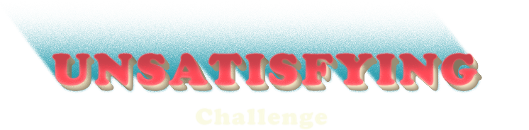 The Unsastisfying Challenge Homepage